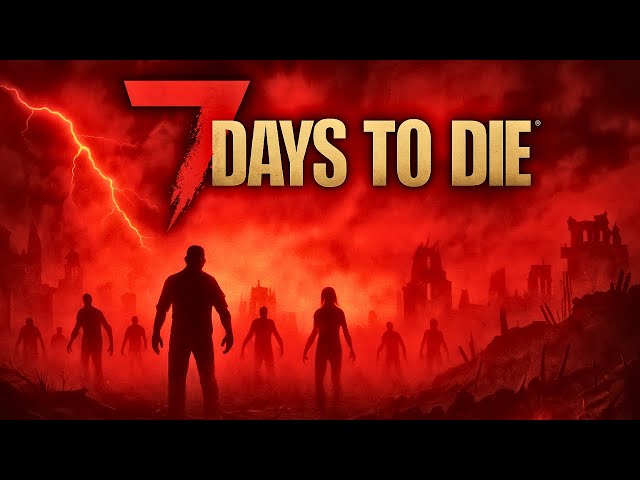 🔴 LIVE | 7 Days To Die | Bloodmoon Time! | With Viewers!