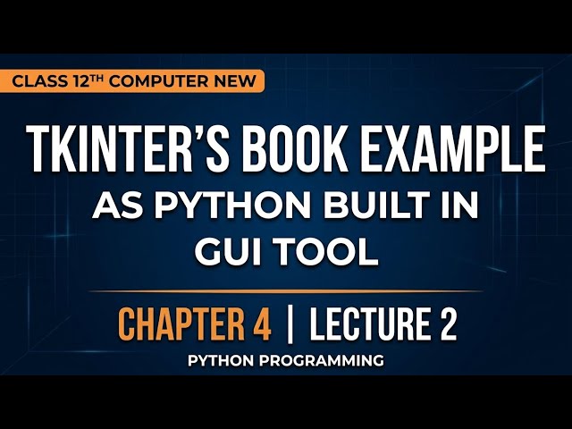 Tkinter’s Book Example as python built in GUI tool | chapter 4 lecture 2 | class 12th computer new
