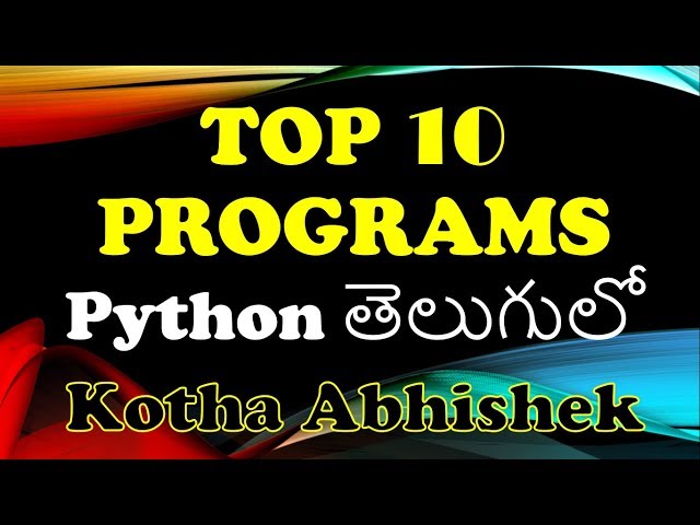 Top 10 Python programs in telugu by Kotha Abhishek