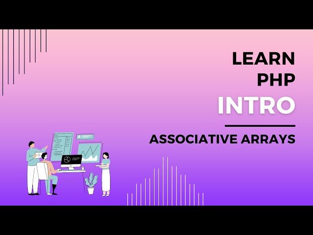 Introduction to PHP Associative Arrays, PHP Data Structures, What are Associative Arrays Explained
