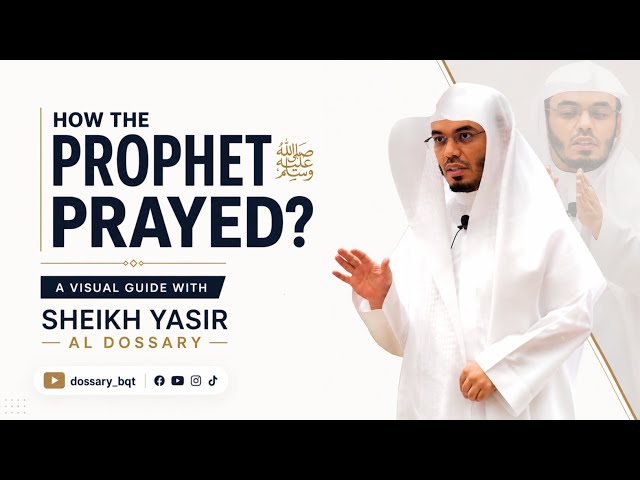 Learn How the Prophet ﷺ Prayed | Visual Guide According to Authentic Sunnah | Yasir Al Dossary