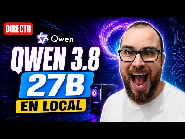 Qwen3.8-27B en LOCAL: ¿el mejor modelo de IA para tu PC? | Directo