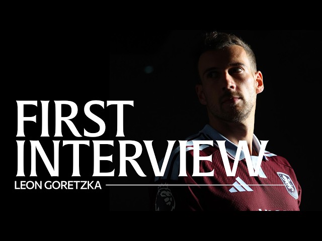 "Aston Villa for me is a really big club" | Leon Goretzka | FIRST INTERVIEW 🇩🇪🤩