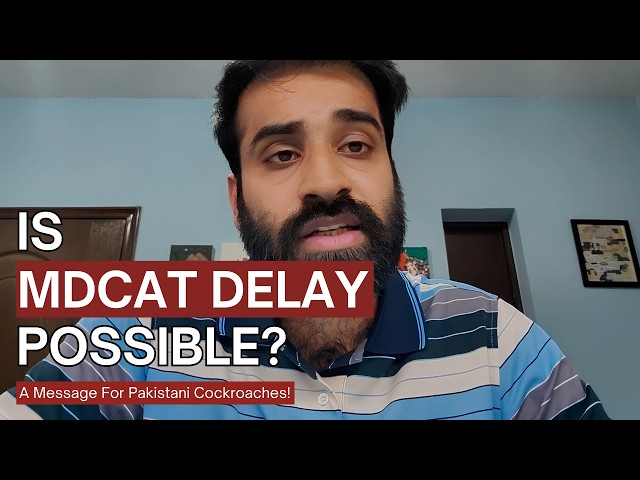 Is an MDCAT 2026 Delay Possible? A Message for Pakistani Students!