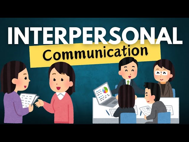 Interpersonal communication: Types, Importance, and 7 ways to master Interpersonal Communication?