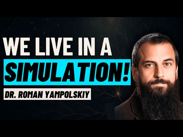 We Live in a Simulation! Dr. Roman Yampolskiy on AI & Reality