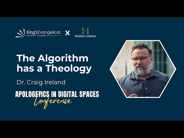 The Algorithm Has a Theology | Dr. Craig Ireland | Apologetics in Digital Spaces