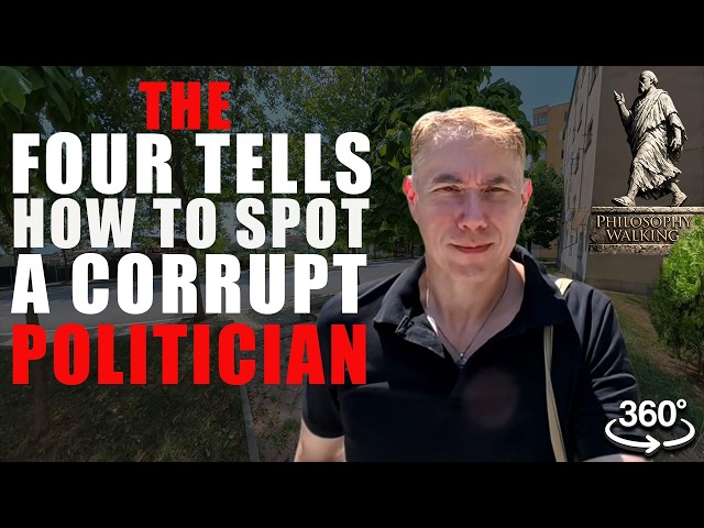 How to Spot a Corrupt Politician: The Four Tells | Philosophy Walking in 360