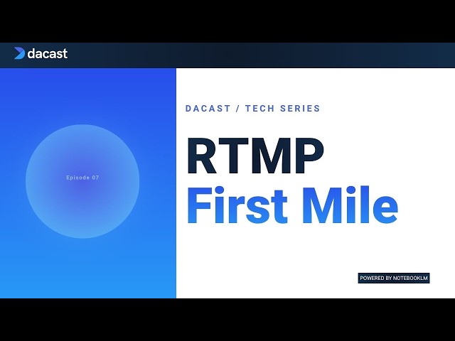 Dacast Tech Series | RTMP Explained: The First Mile of Live Streaming