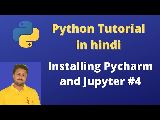 Installing Pycharm and Jupyter | Python Tutorial in Hindi #4
