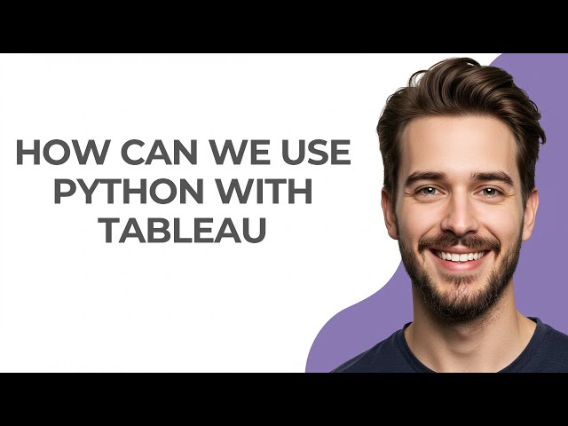 How Can We Use Python with Tableau - GUIDE!