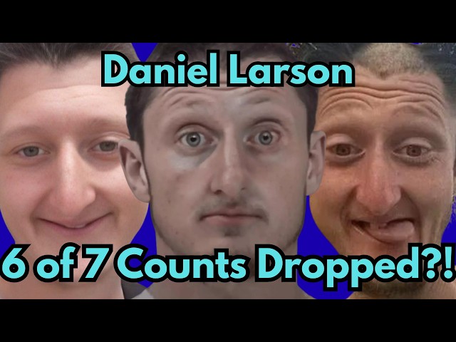 Daniel Larson Had 6 of 7 Counts DISMISSED From His CASE?! | Jail & Court Update