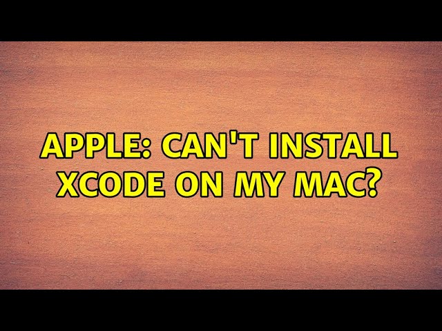 Apple: Can't install Xcode on my mac? (2 Solutions!!)