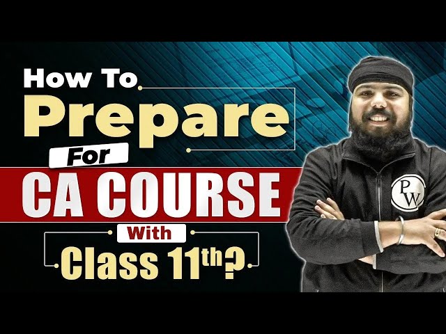 How to prepare For CA Course with Class 11th? || Commerce Wallah By PW