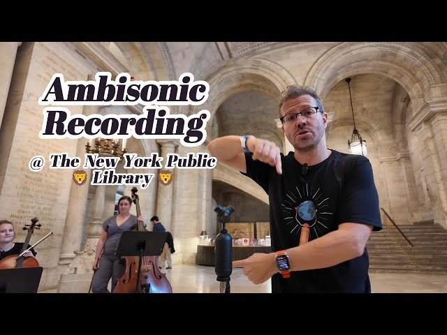 Ambisonic Recording at the New York Public Library | Global Sound Concerts