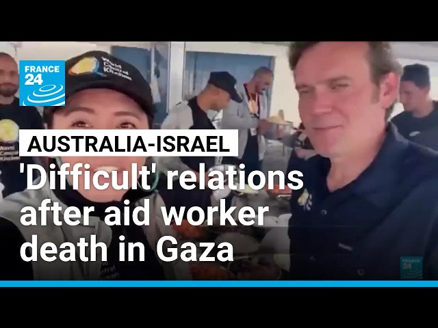 Australia 'outraged' over Israel decision to close probe into aid worker killings • FRANCE 24