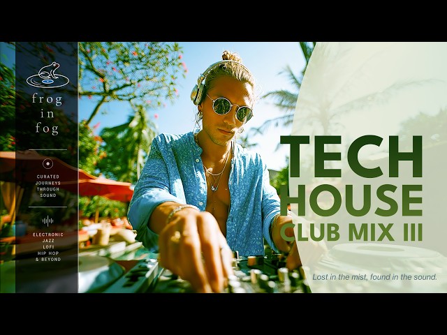 Tech House Club Mix III | Funky Vocal House Set