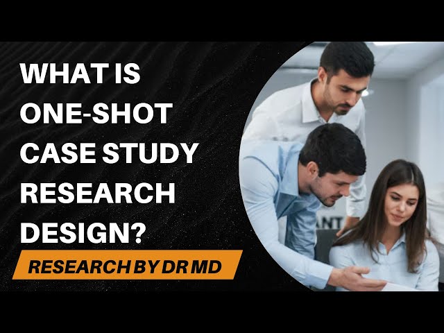 One-Shot Case Study Research: Definition & Real-World Example