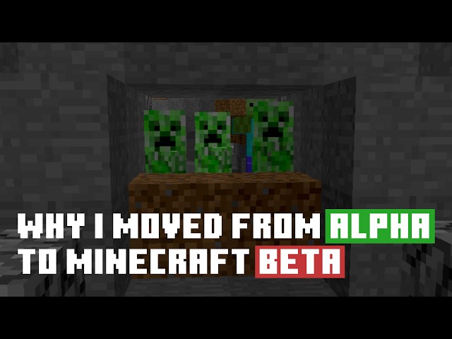 Why I moved from minecraft alpha to minecraft beta