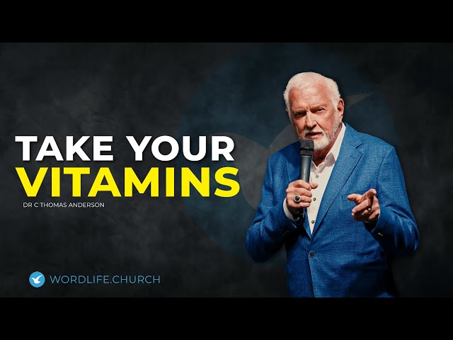 Take Your Vitamins | Dr C Thomas Anderson
