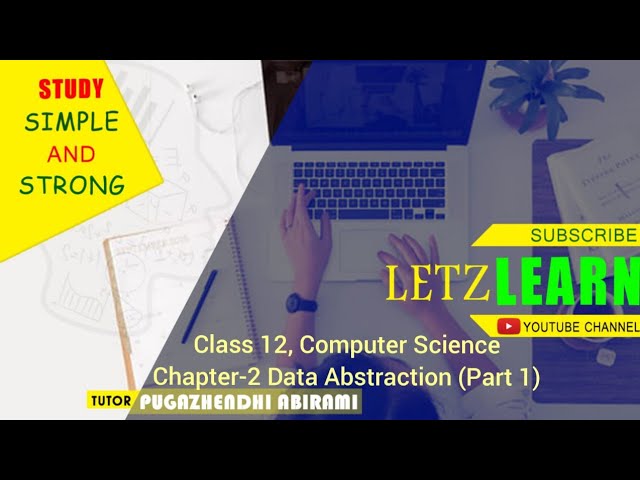 Class 12 Computer Science Chapter 2 (Part 1, Abstract Data Type, Constructor, Selector)