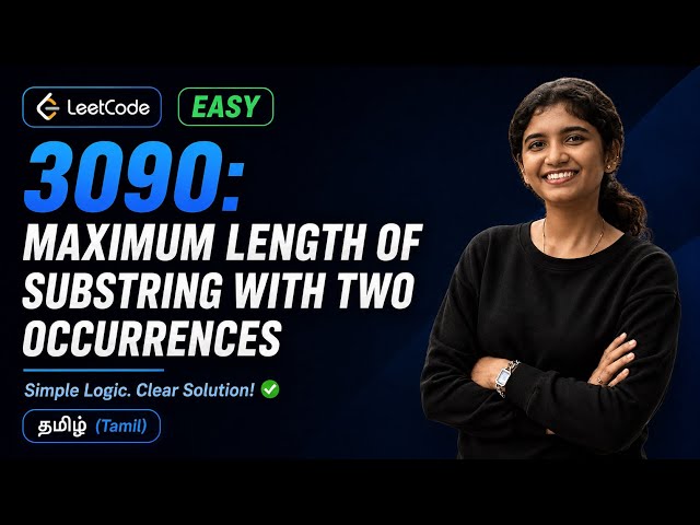 LeetCode 3090 : Maximum Length Substring With Two Occurrences | Tamil Coding Interview Prep