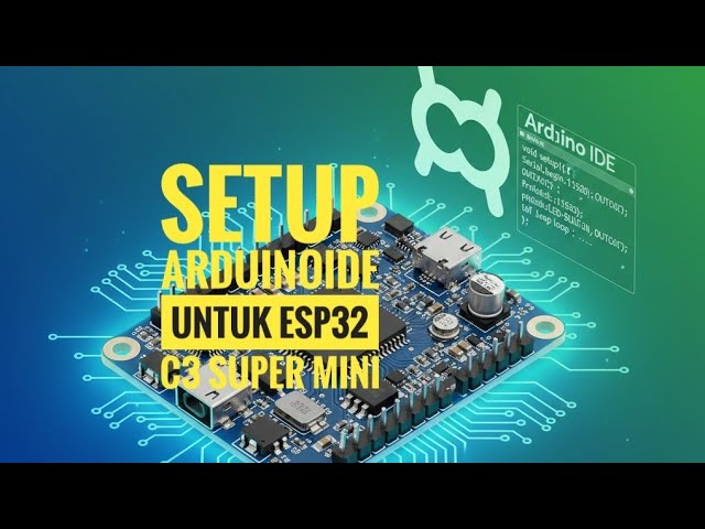 Setup ArduinoIDE Untuk Papan ESP32C3 Super Mini