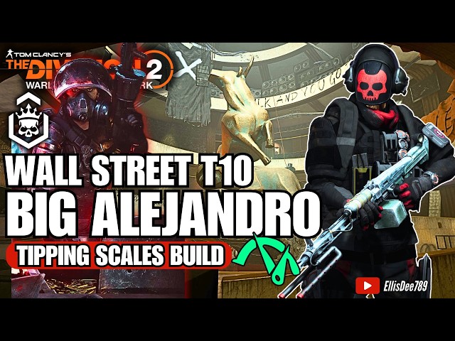 Wall Street | Escalation T10 | BIG ALEJANDRO Tipping Scales DPS Build - The Division 2