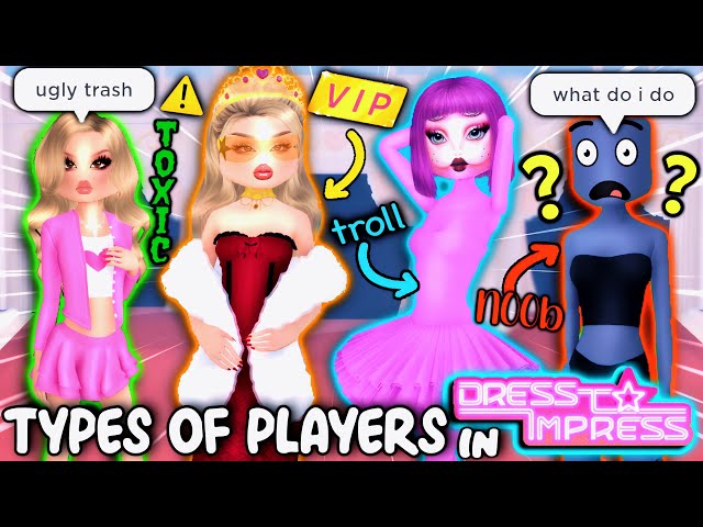 10 TYPES OF PLAYERS IN DRESS TO IMPRESS ROBLOX! The Noob, The Toxics, The VIP, The Pro, & More... 😬