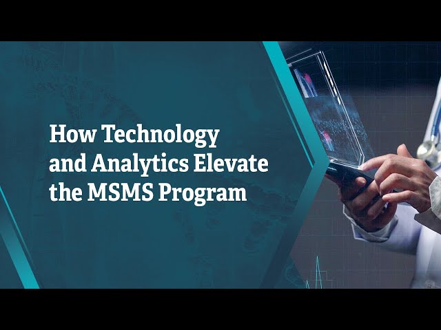 How Technology and Analytics Elevate the MSMS Program