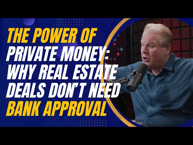 The Power of Private Money: Why Real Estate Deals Don’t Need Bank Approval