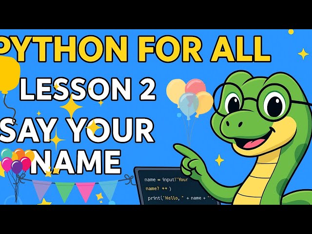 Python for All – Lesson 2: Say Your Name (Learn Variables & Input)