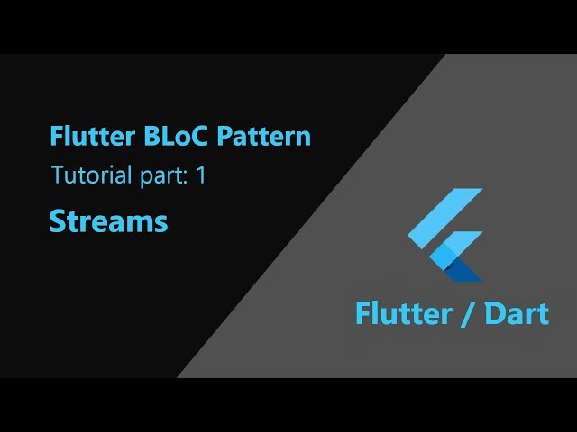Flutter: BLoC Pattern Episode 1 | Streams