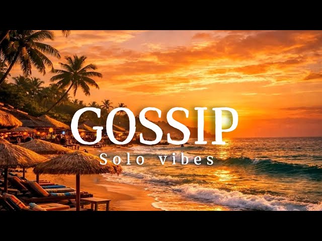  Gossip [Solo vibes] 2026