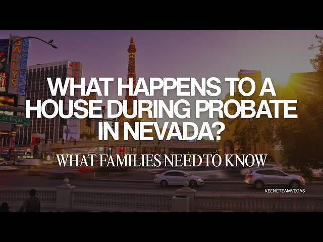 What Happens to a House During Probate in Nevada?