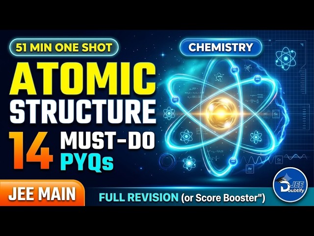 Atomic Structure One Shot | 14 JEE Main PYQs in 51 Minutes