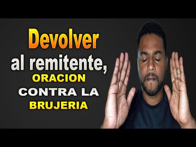 Oración contra la brujeria,  devolver al remitente en el nombre de Jesus