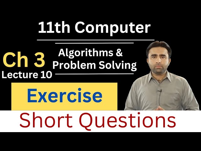 Short Questions | Exercise | chapter 3 | 11th computer science | Algorithms and problem solving 
