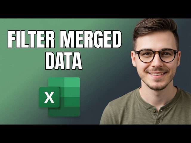 How to Filter Data After Merging Info in Excel [2026 Guide]