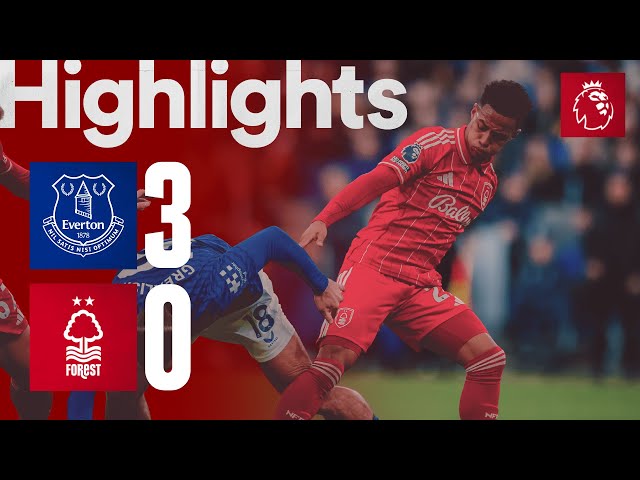Everton 3-0 Nottingham Forest | Premier League Highlights