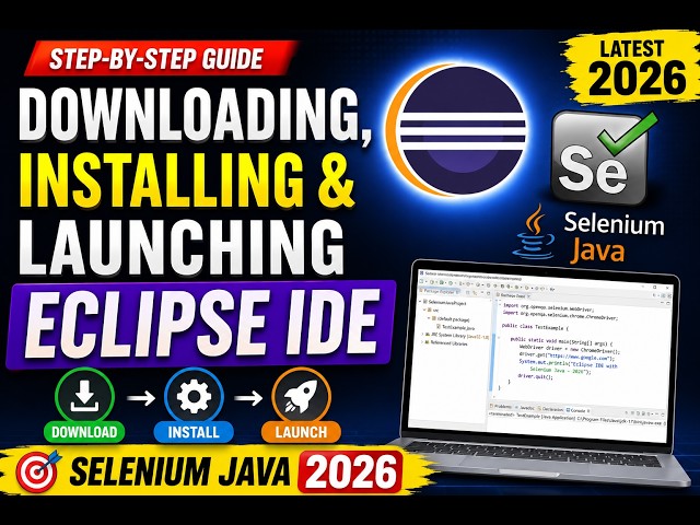 140. Downloading, Installing and Launching Eclipse IDE (Selenium Java 2026)