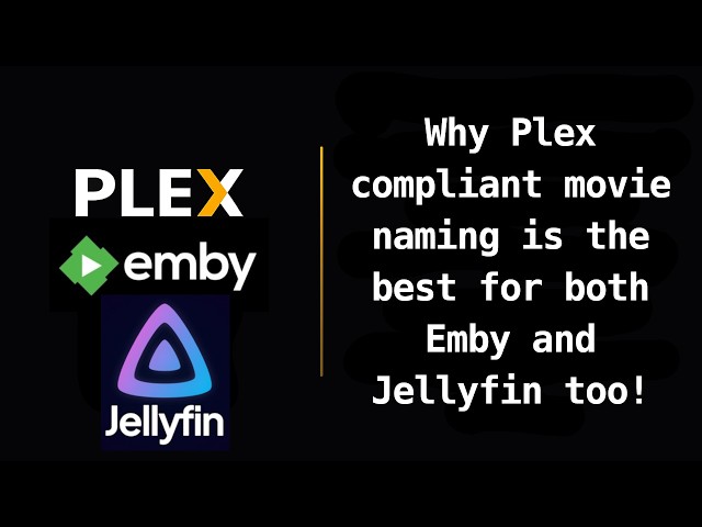 Plex - Why Plex compliant movie naming is the best for both Emby and Jellyfin too!