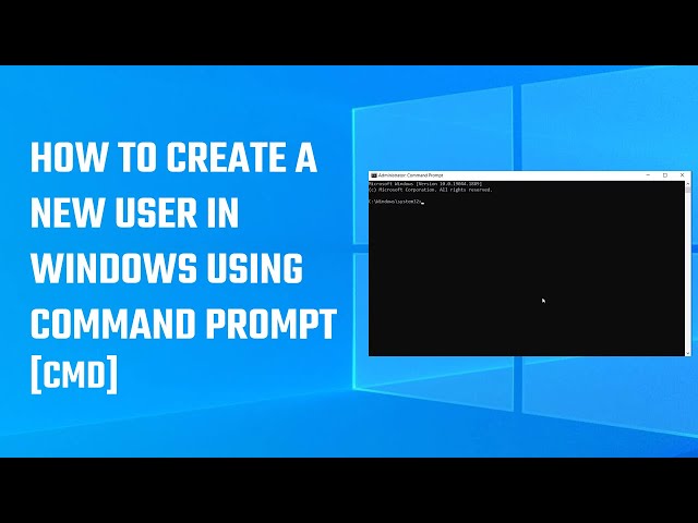 How to Create a New User in Windows using command prompt cmd? 2023