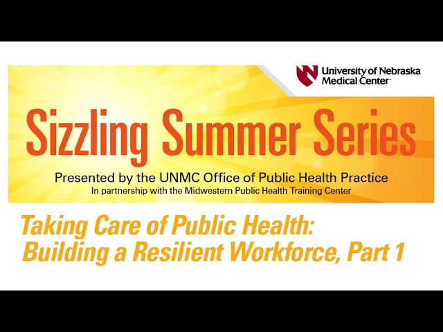 2026 Sizzling Summer Series - Taking Care of Public Health: Building a Resilient Workforce, Part 1