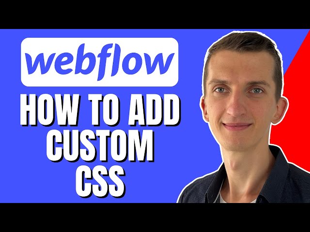How To Add Custom CSS In Webflow