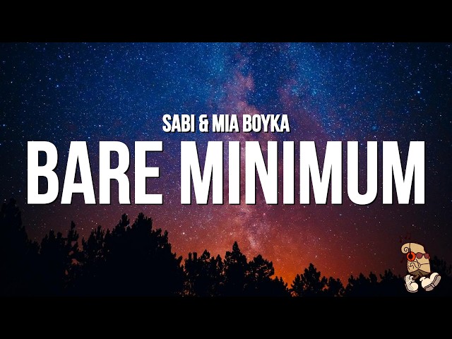 SABI & MIA BOYKA - Bare Minimum (Lyrics)
