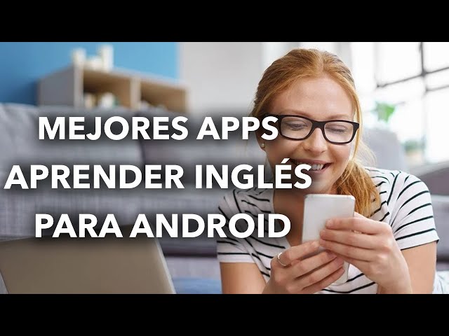 MEJORES APPS para APRENDER INGLÉS (Android)