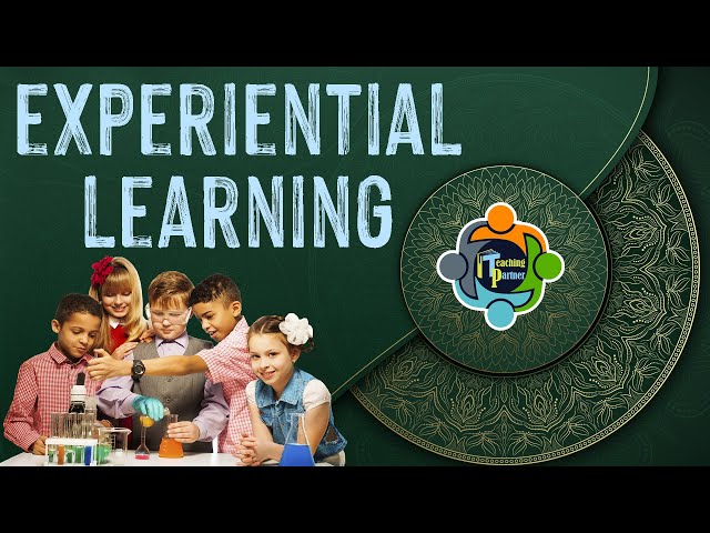 Experiential Learning - Concept & Examples