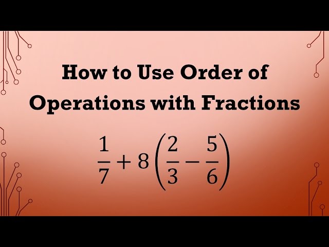 Cómo utilizar el orden de operaciones con fracciones