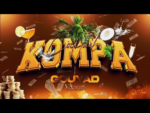 DJ CLEMSO -  Cocktail KOMPA GOUYAD Mix 2026 (Nouveautés inclus)
